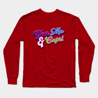 You, Me & Capri Long Sleeve T-Shirt